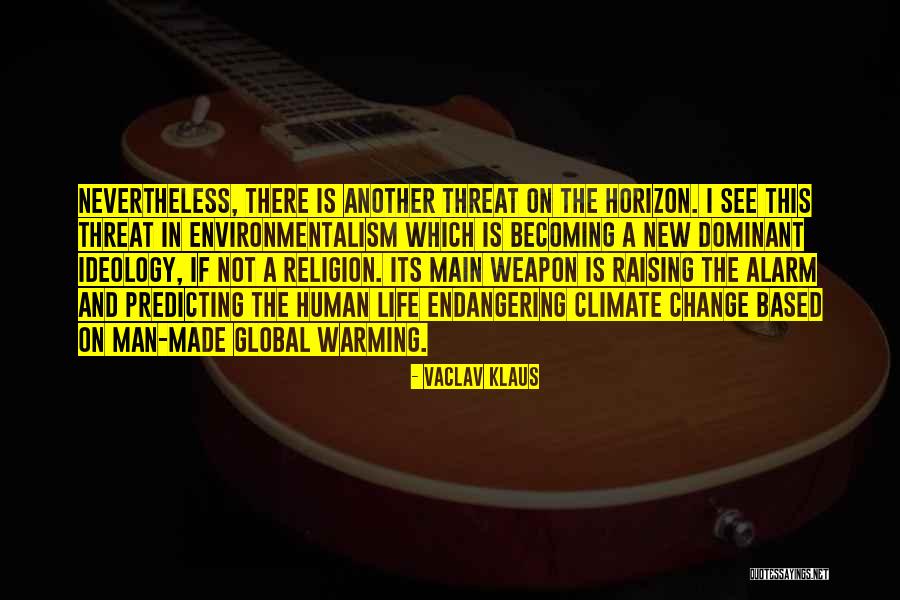 Global Warming And Climate Change Quotes By Vaclav Klaus Global Warming And Climate Change Quotes By Vaclav Klaus