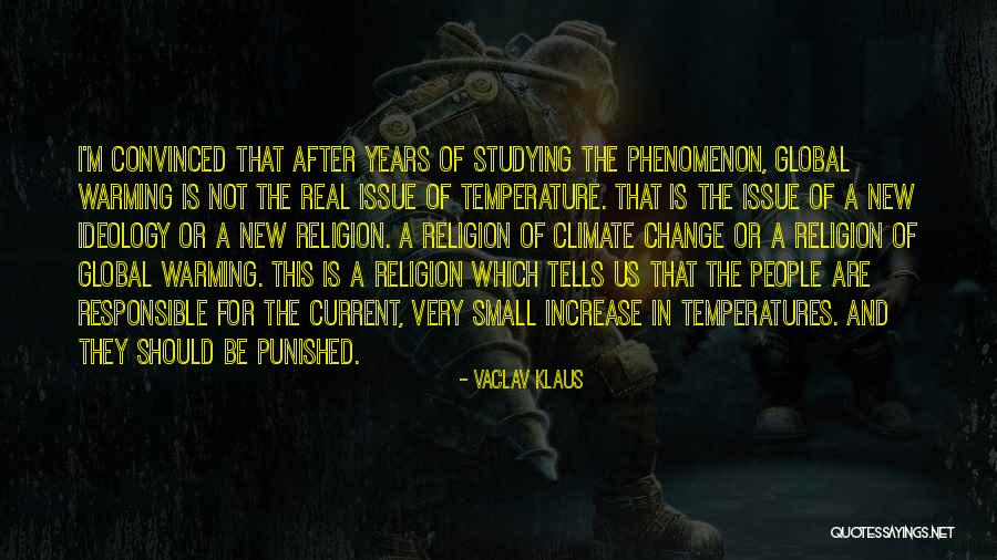 Global Warming And Climate Change Quotes By Vaclav Klaus Global Warming And Climate Change Quotes By Vaclav Klaus