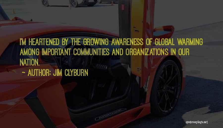 Global Warming Awareness Quotes By Jim Clyburn