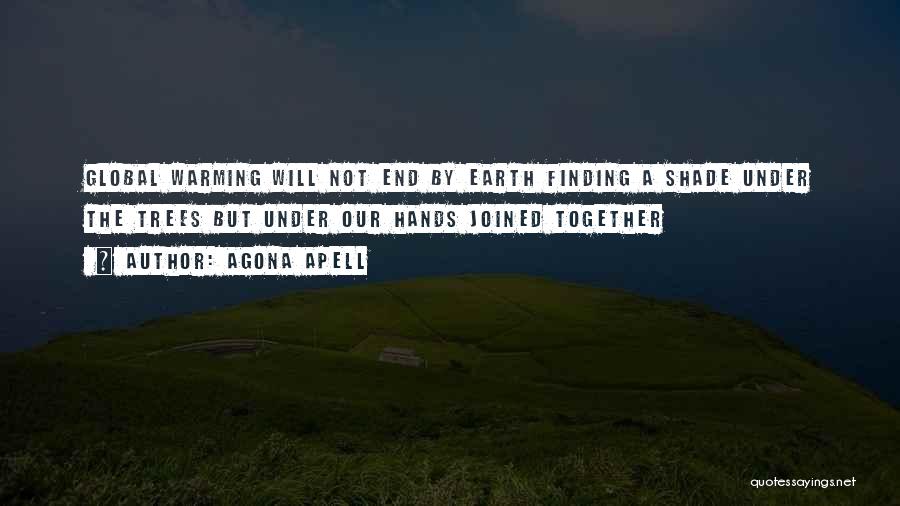 Global Warming Climate Change Quotes By Agona Apell