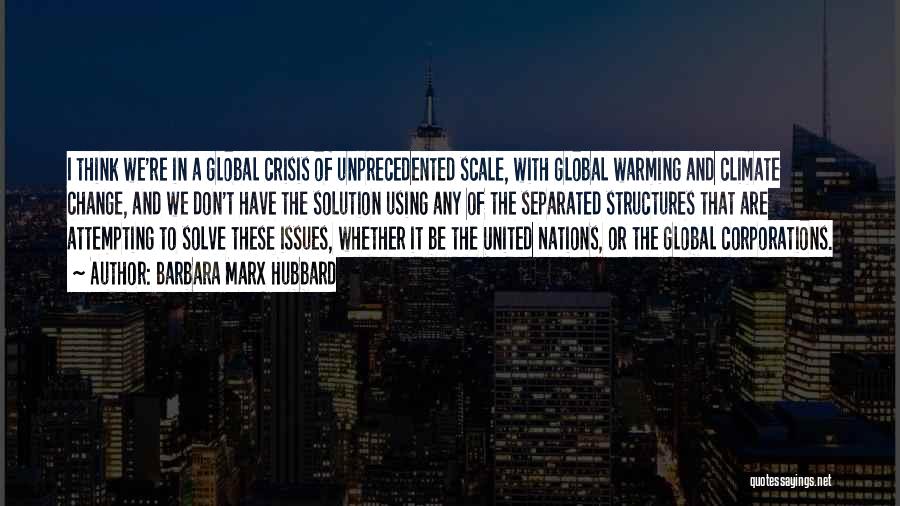 Global Warming Climate Change Quotes By Barbara Marx Hubbard