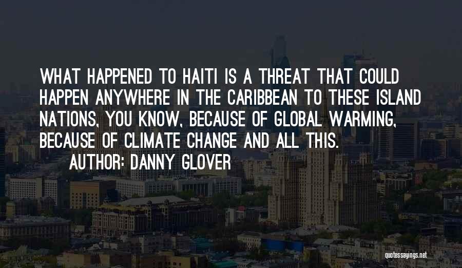 Global Warming Climate Change Quotes By Danny Glover