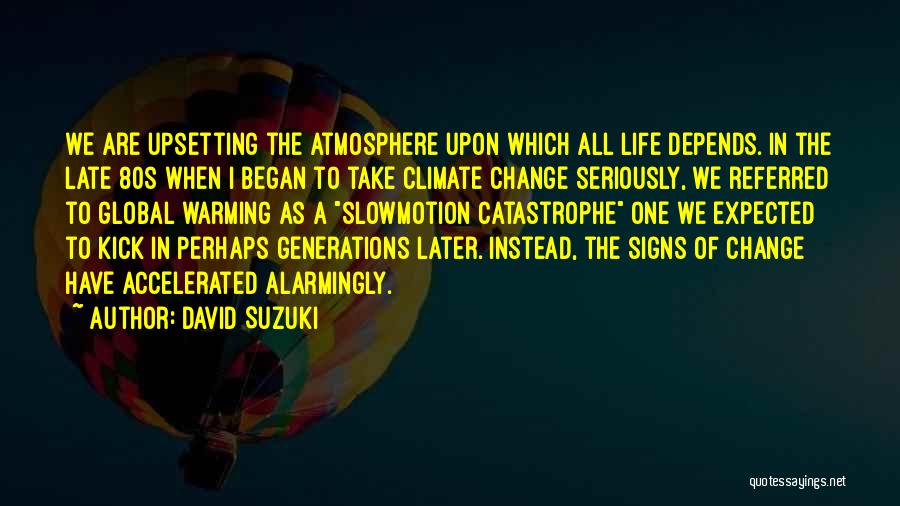 Global Warming Climate Change Quotes By David Suzuki