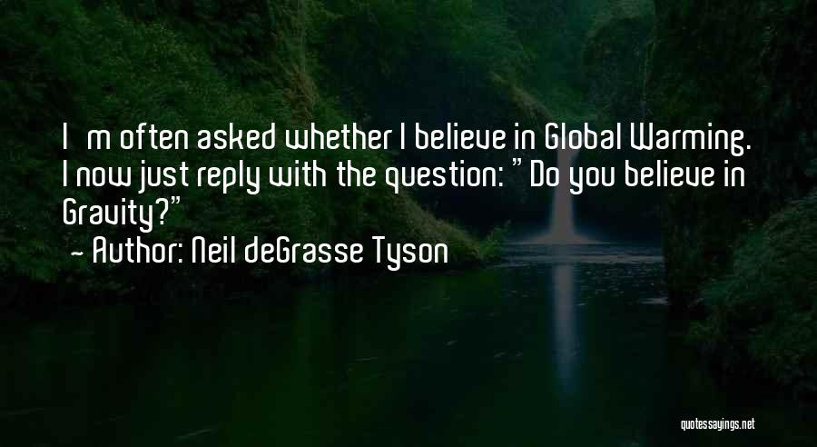 Global Warming Climate Change Quotes By Neil DeGrasse Tyson