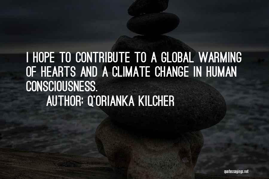 Global Warming Climate Change Quotes By Q'orianka Kilcher