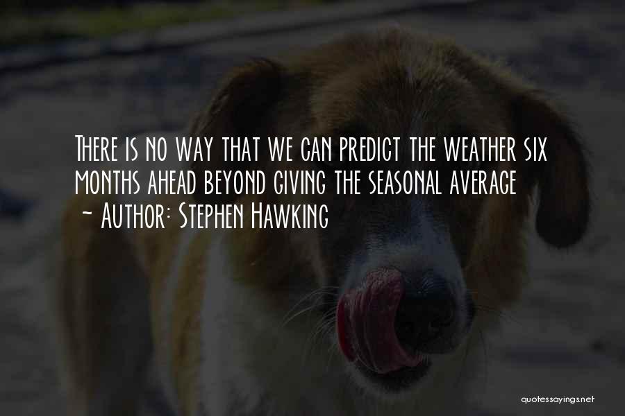 Global Warming Climate Change Quotes By Stephen Hawking