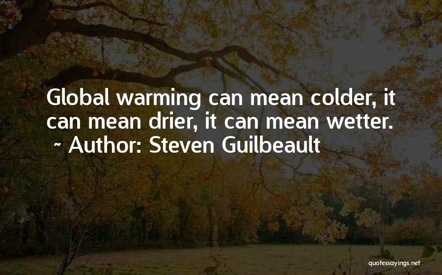 Global Warming Climate Change Quotes By Steven Guilbeault