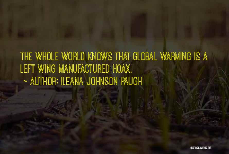 Global Warming Hoax Quotes By Ileana Johnson Paugh