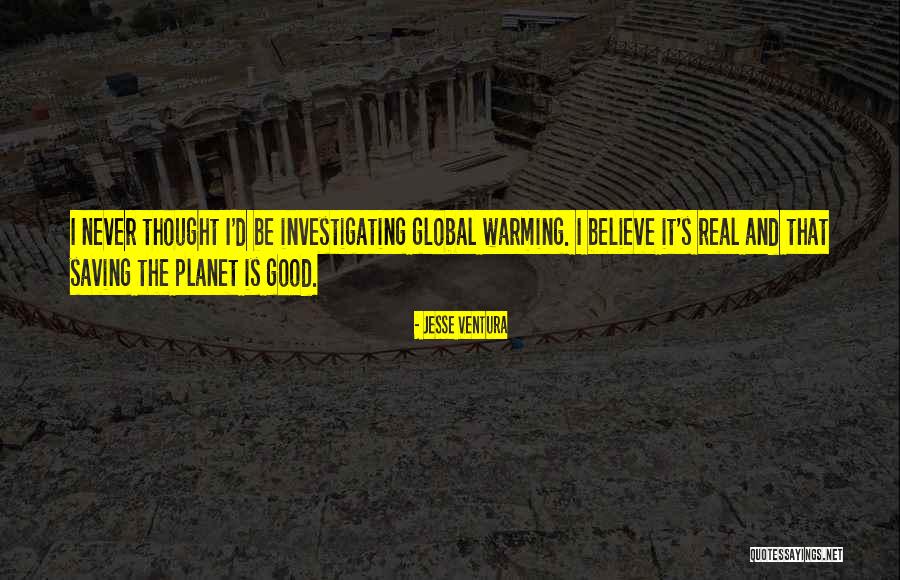 Global Warming Quotes By Jesse Ventura Global Warming Quotes By Jesse Ventura