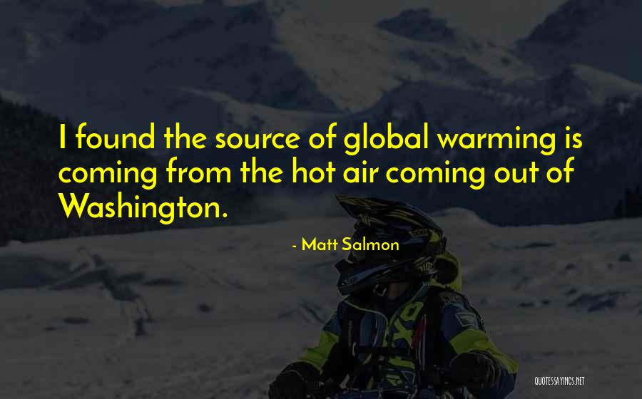 Global Warming Quotes By Matt Salmon Global Warming Quotes By Matt Salmon