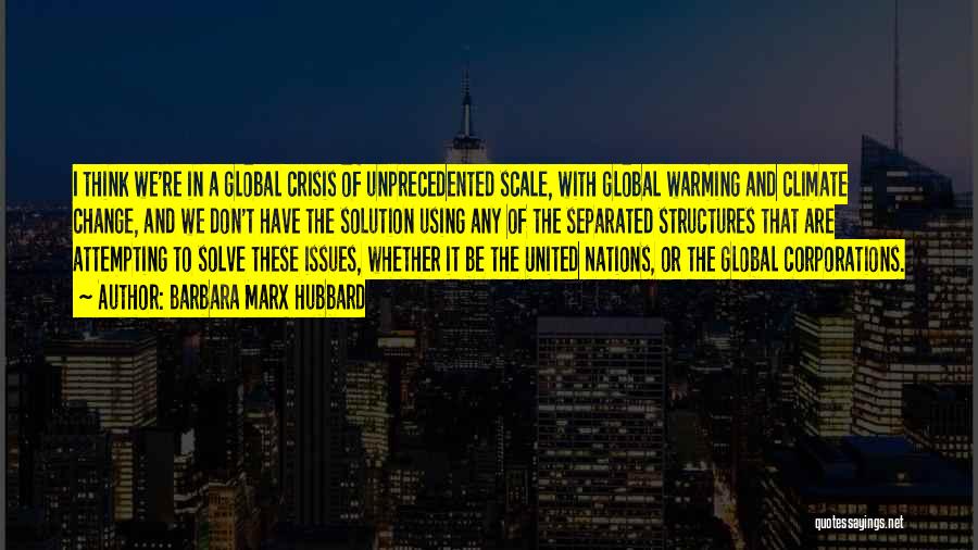 Global Warming Solution Quotes By Barbara Marx Hubbard