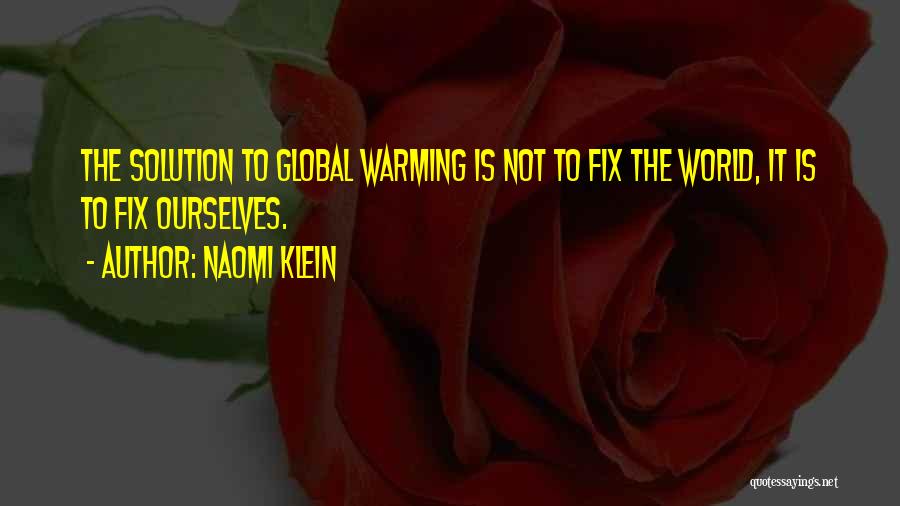 Global Warming Solution Quotes By Naomi Klein