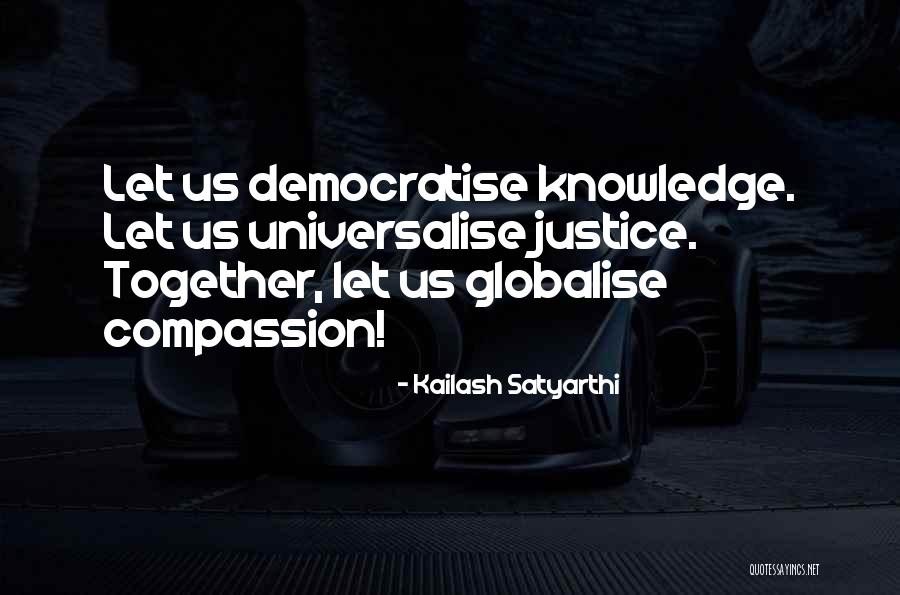 Globalise Quotes By Kailash Satyarthi Globalise Quotes By Kailash Satyarthi