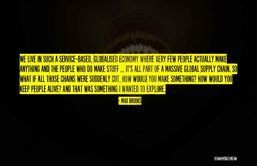 Globalised Economy Quotes By Max Brooks Globalised Economy Quotes By Max Brooks