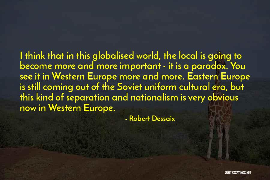 Globalised Quotes By Robert Dessaix Globalised Quotes By Robert Dessaix