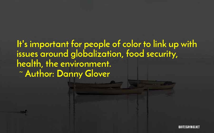 Globalization And Environment Quotes By Danny Glover