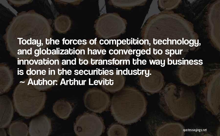 Globalization And Technology Quotes By Arthur Levitt