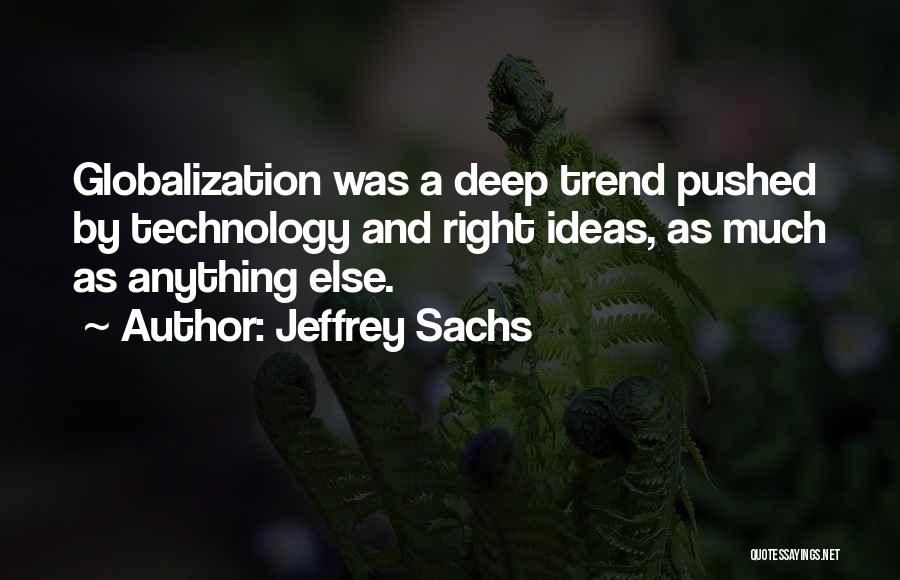 Globalization And Technology Quotes By Jeffrey Sachs