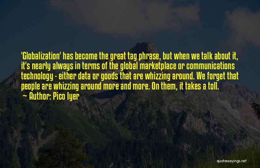 Globalization And Technology Quotes By Pico Iyer