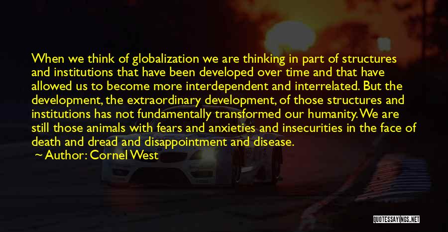 Globalization Quotes By Cornel West