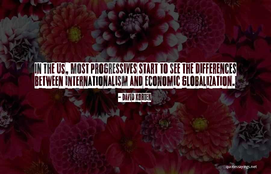 Globalization Quotes By David Korten Globalization Quotes By David Korten