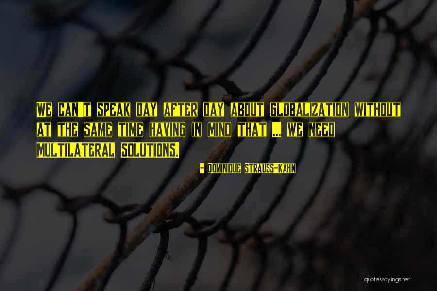 Globalization Quotes By Dominique Strauss-Kahn Globalization Quotes By Dominique Strauss-Kahn
