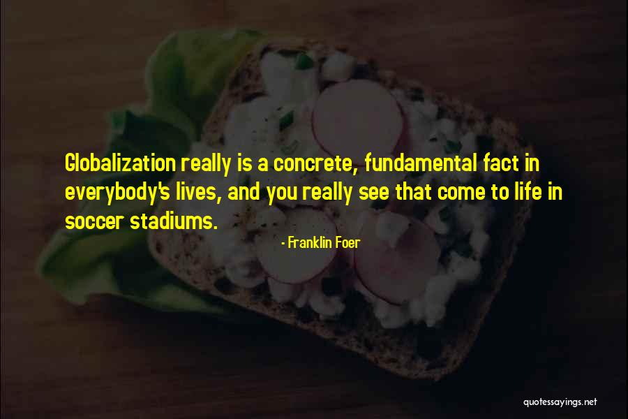 Globalization Quotes By Franklin Foer Globalization Quotes By Franklin Foer