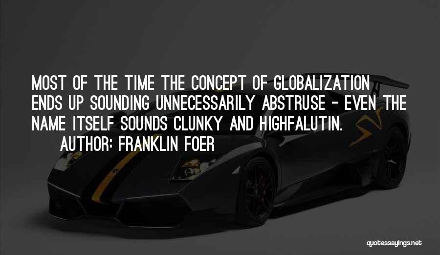 Globalization Quotes By Franklin Foer