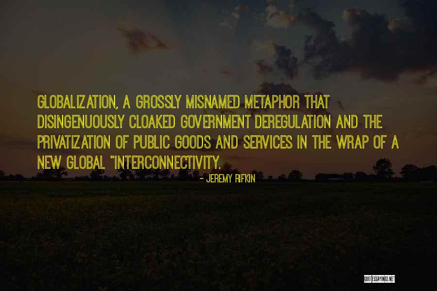 Globalization Quotes By Jeremy Rifkin Globalization Quotes By Jeremy Rifkin