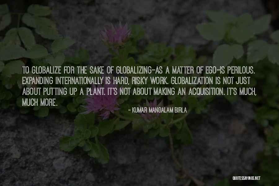 Globalization Quotes By Kumar Mangalam Birla Globalization Quotes By Kumar Mangalam Birla