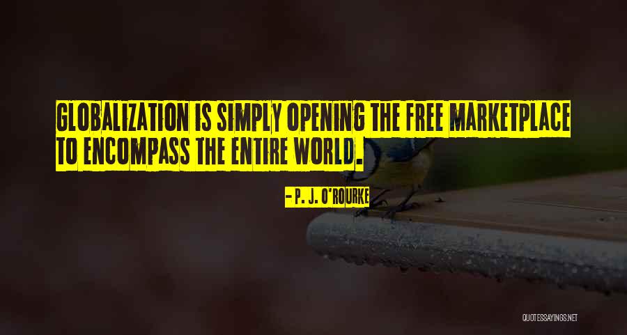 Globalization Quotes By P. J. O'Rourke Globalization Quotes By P. J. O'Rourke