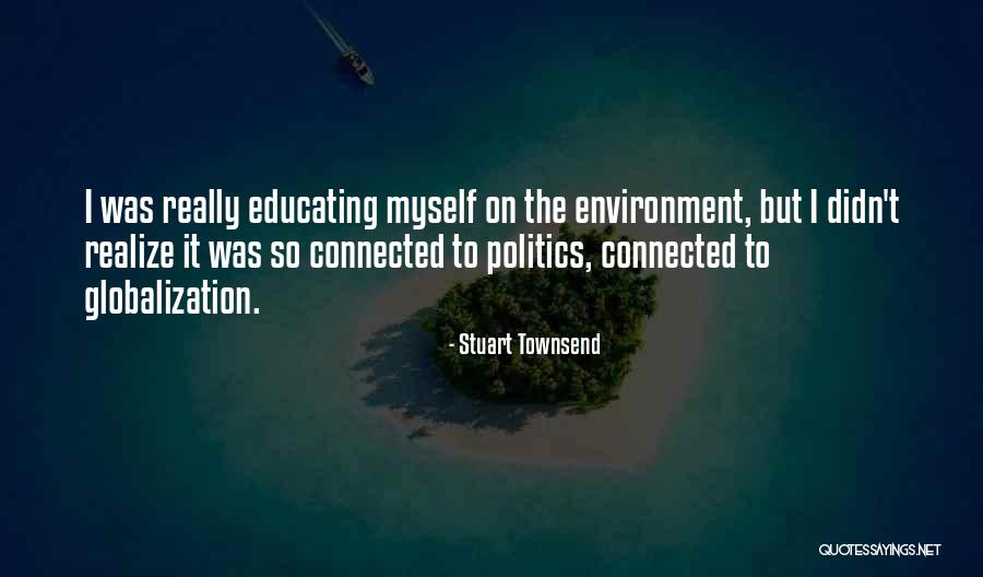 Globalization Quotes By Stuart Townsend Globalization Quotes By Stuart Townsend