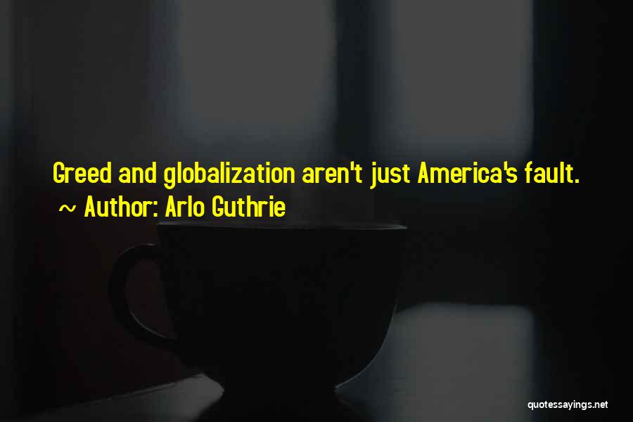 Globalization's Quotes By Arlo Guthrie
