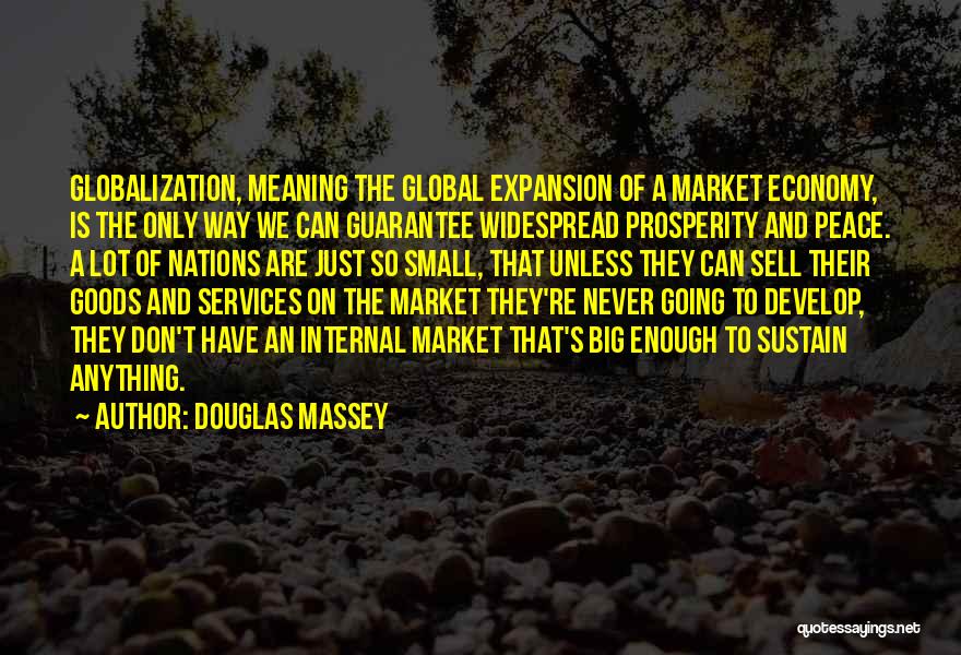 Globalization's Quotes By Douglas Massey