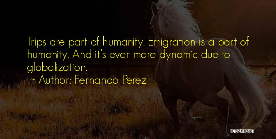 Globalization's Quotes By Fernando Perez