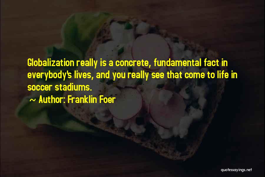 Globalization's Quotes By Franklin Foer