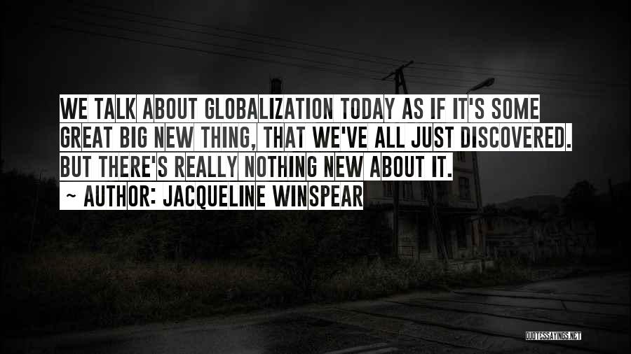 Globalization's Quotes By Jacqueline Winspear