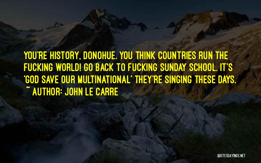 Globalization's Quotes By John Le Carre