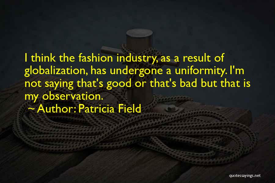 Globalization's Quotes By Patricia Field