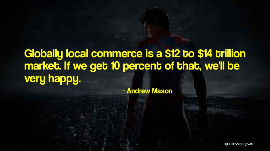 Globally Local Quotes By Andrew Mason Globally Local Quotes By Andrew Mason