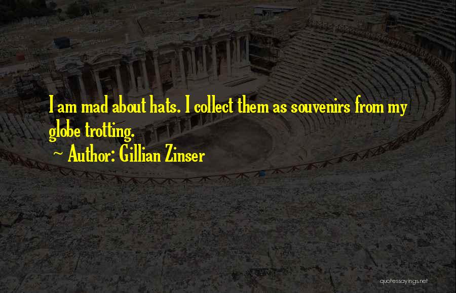 Globe Trotting Quotes By Gillian Zinser