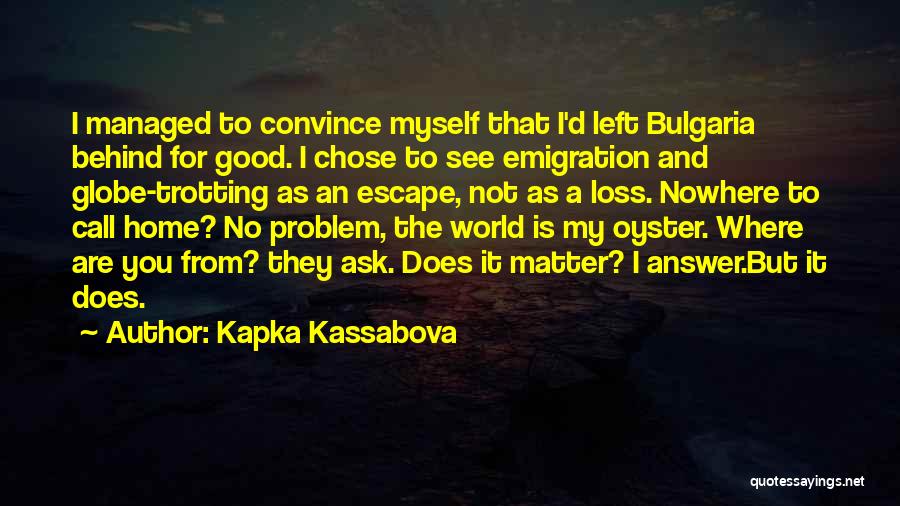 Globe Trotting Quotes By Kapka Kassabova