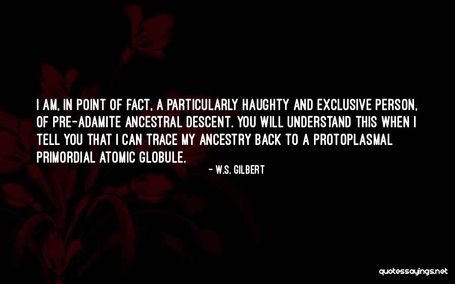 Globule Quotes By W.S. Gilbert Globule Quotes By W.S. Gilbert