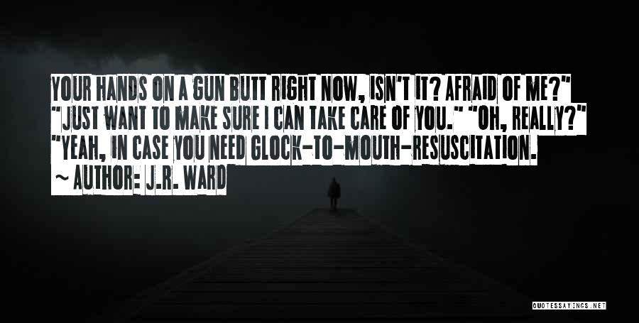 Glock 9 Quotes By J.R. Ward