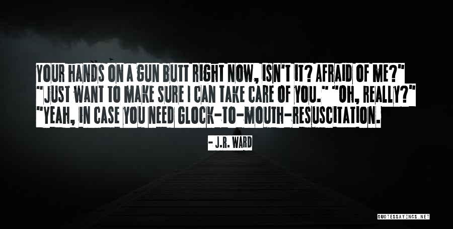 Glock 9 Quotes By J.R. Ward