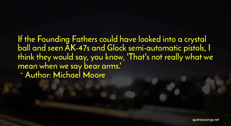Glock 9 Quotes By Michael Moore