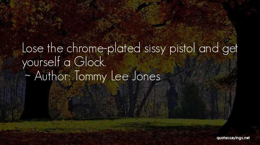 Glock 9 Quotes By Tommy Lee Jones