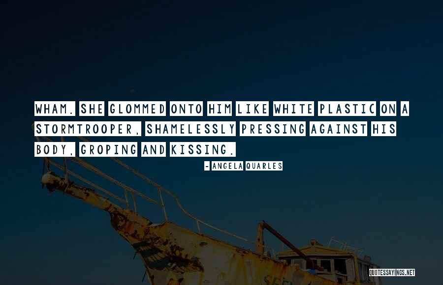 Glommed Onto Quotes By Angela Quarles Glommed Onto Quotes By Angela Quarles