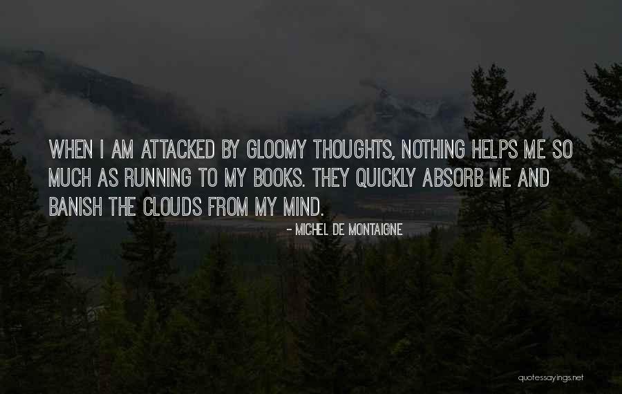 Gloomy Clouds Quotes By Michel De Montaigne Gloomy Clouds Quotes By Michel De Montaigne