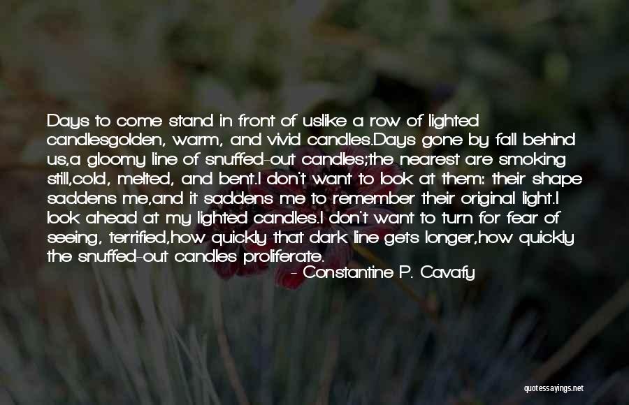 Gloomy Days Quotes By Constantine P. Cavafy Gloomy Days Quotes By Constantine P. Cavafy
